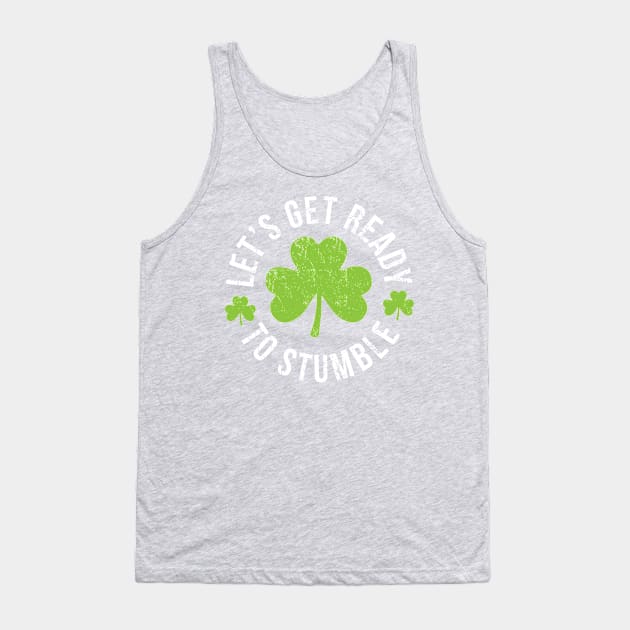 Let's Get Ready to Stumble St Patricks Day Tank Top by Bobtees